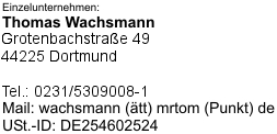 Thomas Wachsmann, Rebhuhnweg 73, 44225 Dortmund, wachsmann(at)mrtom(punkt)de, USt.-ID: DE2546025024